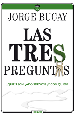 Las Tres Preguntas: Quin Soy? Adnde Voy? Y Con Quin? - Bucay, Jorge