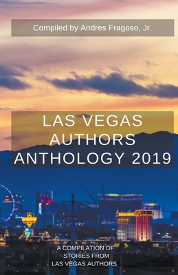 Las Vegas Authors Anthology 2019 - Fragoso, Andres, Jr., and Atreides, Paul, and Ballard, Keech