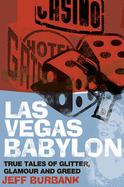 Las Vegas Babylon: True Tales of Glitter, Glamour and Greed - Burbank, Jeff