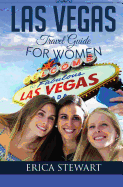 Las Vegas: The Complete Insiders Guide for Women Traveling to Las Vegas: Travel Nevada Gambling America Guidebook. America Las Vegas General Short Reads Travel