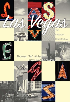 Las Vegas:: The Fabulous First Century - Ainlay Jr, Thomas Taj, and Dixon Gabaldon, Judy