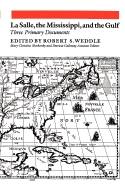 Lasalle, The Mississippi, And The Gulf: Three Primary Documents