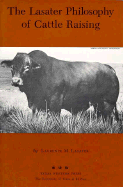 Lasater's Philosophy of Cattle Raising - Lasater, Laurence M, and Antone, Evan Haywood