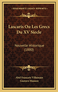 Lascaris Ou Les Grecs Du XV Siecle: Nouvelle Historique (1880)