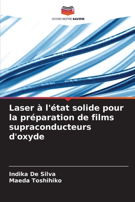 Laser  l'tat solide pour la prparation de films supraconducteurs d'oxyde - de Silva, Indika, and Toshihiko, Maeda