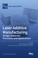 Laser Additive Manufacturing: Design, Materials, Processes and Applications