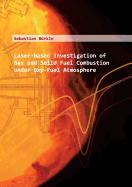 Laser-based Investigation of Gas and Solid Fuel Combustion under Oxy-Fuel Atmosphere: Laserbasierte Untersuchung von Feststoff-und Gasverbrennung unter Oxy-Fuel-Atmosphre