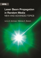 Laser Beam Propagation in Random Media: New and Advanced Topics