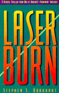 Laser Burn: A Medical Thriller by One of Americas Prominent Surgeons