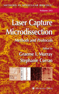 Laser Capture Microdissection: Methods and Protocols