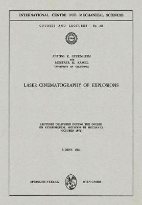 Laser Cinematography of Explosions: Lectures Delivered During the Course on Experimental Methods in Mechanics, October 1971 - Oppenheim, Antoni K, and Kamel, Mostafa M