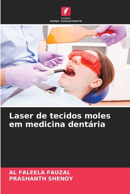 Laser de tecidos moles em medicina dentria - Fauzal, Al Faleela, and Shenoy, Prashanth