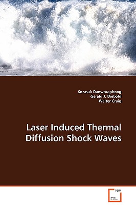 Laser Induced Thermal Diffusion Shock Waves - Danworaphong, Sorasak, and Diebold, Gerald J, and Craig, Walter