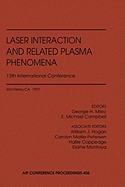 Laser Interaction and Related Plasma Phenomena: 13th International Conference