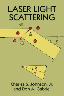 Laser Light Scattering - Johnson, Charles S, Jr., and Gabriel, Don A