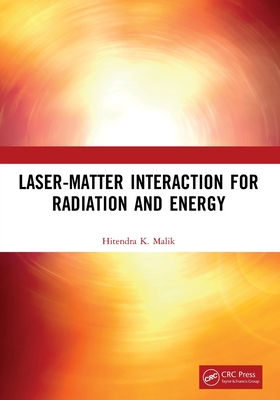 Laser-Matter Interaction for Radiation and Energy - Malik, Hitendra K