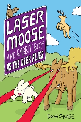 Laser Moose and Rabbit Boy: As the Deer Flies: Volume 4 - Savage, Doug