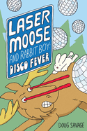 Laser Moose and Rabbit Boy: Disco Fever: Volume 2