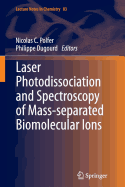 Laser Photodissociation and Spectroscopy of Mass-Separated Biomolecular Ions