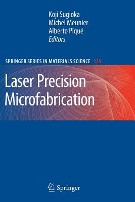 Laser Precision Microfabrication - Sugioka, Koji (Editor), and Meunier, Michel (Editor), and Piqu, Alberto (Editor)