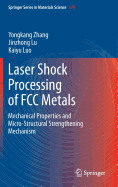 Laser Shock Processing of FCC Metals: Mechanical Properties and Micro-Structural Strengthening Mechanism