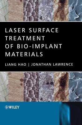 Laser Surface Treatment of Bio-Implant Materials - Hao, Liang, and Lawrence, Jonathan