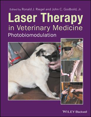 Laser Therapy in Veterinary Medicine: Photobiomodulation - Riegel, Ronald J. (Editor), and Godbold, John C. (Editor)
