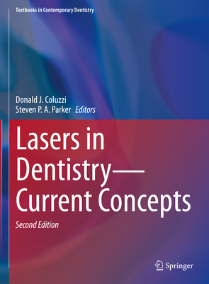 Lasers in Dentistry--Current Concepts - Coluzzi, Donald J (Editor), and Parker, Steven P a (Editor)