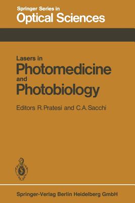 Lasers in Photomedicine and Photobiology: Proceedings of the European Physical Society, Quantum Electronics Division, Conference, Florence, Italy, September 3-6, 1979 - Pratesi, R (Editor), and Sacchi, C A (Editor)
