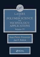 Lasers in Polymer Science and Technolgy: Applications, Volume IV