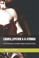 Lashes, Lipstick & G-Strings: The Showgirl in a Men's Drag Show.Edition 2