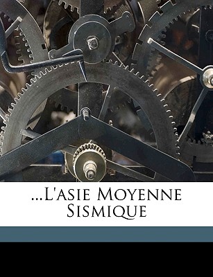 ...L'Asie Moyenne Sismique - De Ballore, Fernand Montessus