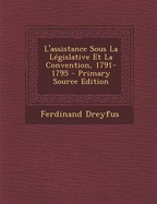 L'Assistance Sous La Legislative Et La Convention, 1791-1795 - Dreyfus, Ferdinand