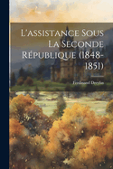 L'Assistance Sous La Seconde Republique (1848-1851)