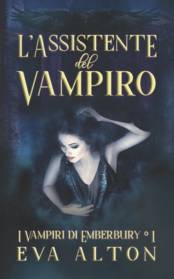 L'Assistente del Vampiro: Un Romanzo di Streghe e Vampiri - Alton, Eva