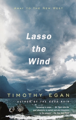 Lasso the Wind: Away to the New West - Egan, Timothy