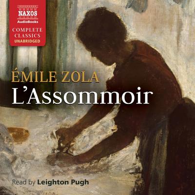L'Assommoir - Zola, Emile, and Pugh, Leighton (Read by)