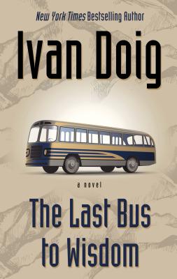 Last Bus to Wisdom - Doig, Ivan