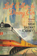 Last Call for the Dining Car: The Daily Telegraph Book of Great Railway Journeys