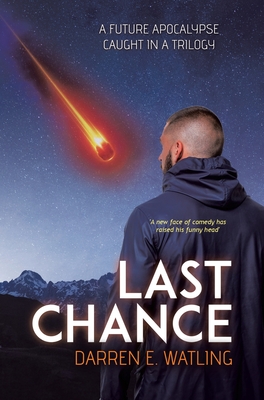 Last Chance: A Future Apocalypse Caught in a Trilogy - Watling, Darren E