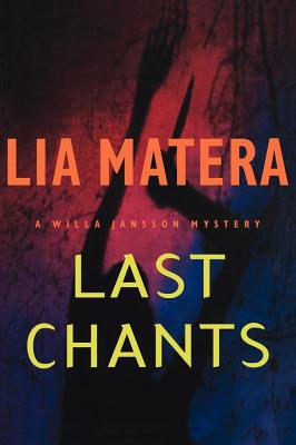 Last Chants: A Willa Jansson Mystery - Matera, Lia