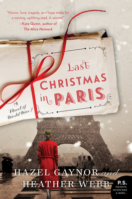 Last Christmas in Paris: A Novel of World War I - Gaynor, Hazel, and Webb, Heather
