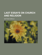 Last Essays on Church and Religion