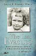 Last Evacuee, The - Reflections upon a Changing Window: Reflections upon a Changing Window