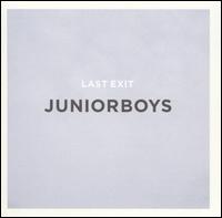Last Exit - Junior Boys