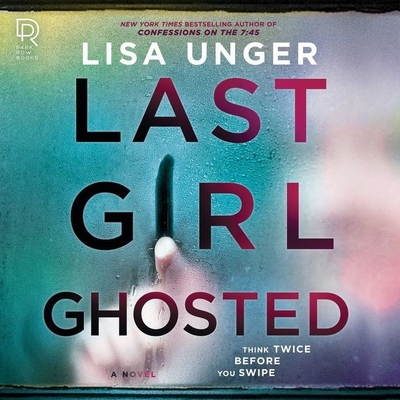 Last Girl Ghosted - Unger, Lisa, and Leheny, Vivienne (Read by)