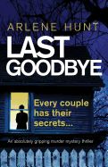 Last Goodbye: An Absolutely Gripping Murder Mystery Thriller