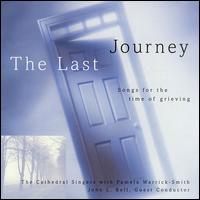 Last Journey: Songs for Time of Grieving - The Cathedral Singers