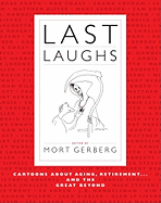 Last Laughs: Cartoons about Aging, Retirement...and the Great Beyond - Gerberg, Mort (Editor)