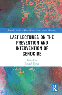 Last Lectures on the Prevention and Intervention of Genocide